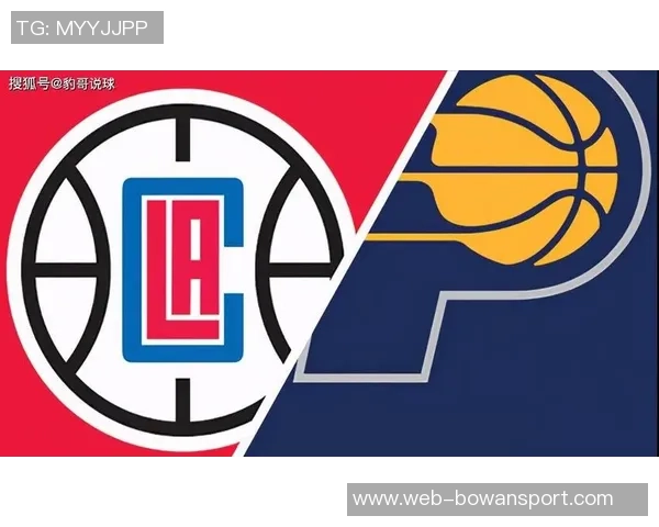 快船与步行者对决赛程安排及比赛前瞻分析